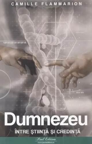 Dumnezeu - între știință și credință