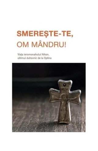 Smerește‑te, om mândru!