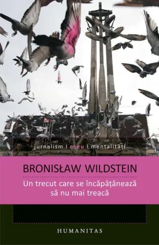 Un trecut care se încăpăţânează să nu mai treacă