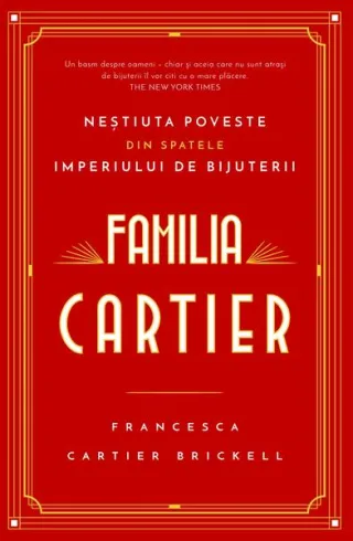 Familia Cartier. Neștiuta poveste din spatele imperiului de bijuterii