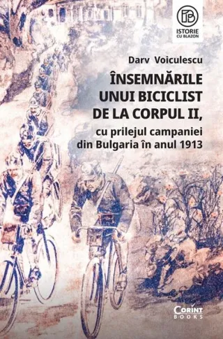 Însemnările unui biciclist de la corpul II, cu prilejul campaniei din Bulgaria în anul 1913