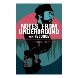 Notes from Underground And, the Double