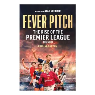 Fever Pitch : the Rise of the Premier League