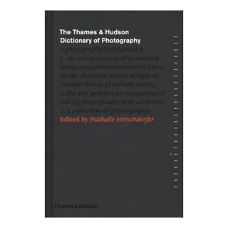 The Thames & Hudson Dictionary of Photography, Nathalie Herschdorfer