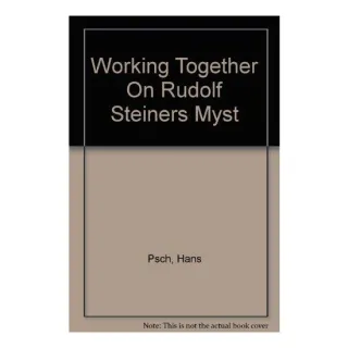 Working Together On Rudolf Steiners Myst