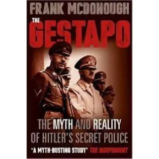 GESTAPO: THE MYTH & REALITY OF HITLER
