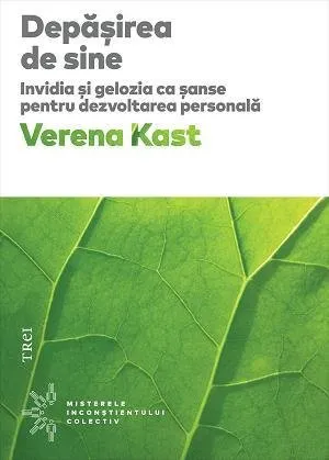 Depășirea de sine. Invidia și gelozia ca șanse pentru dezvoltarea personală