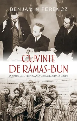 Cuvinte de rămas-bun. Drumul este veșnic anevoios, niciodată drept