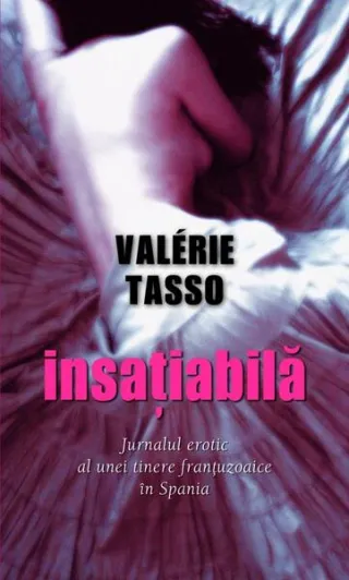 Insațiabilă. Jurnalul erotic al unei tinere franțuzoaice în Spania