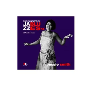 Bessie Smith. Mari cântăreţi de Jazz şi Blues (Vol. 14)