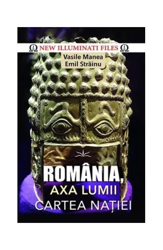 România, axa lumii. Cartea naţiei