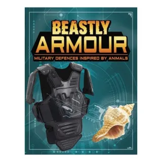 Beastly Armour: Military Defences Inspired By Animals (Beasts And The Battlefield)