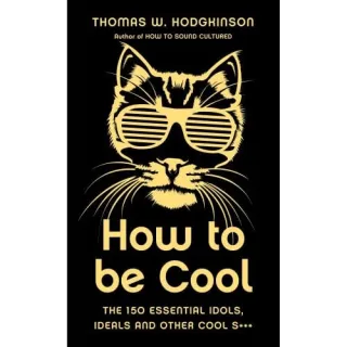 How to Be Cool
