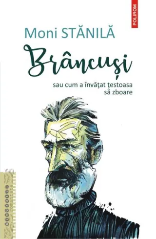 Brâncuși sau cum a învățat țestoasa să zboare