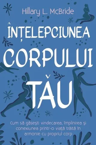 Înțelepciunea corpului tău