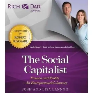 Rich Dad Advisors: The Social Capitalist : Entrepreneurs' Journeys from Passion to Profit