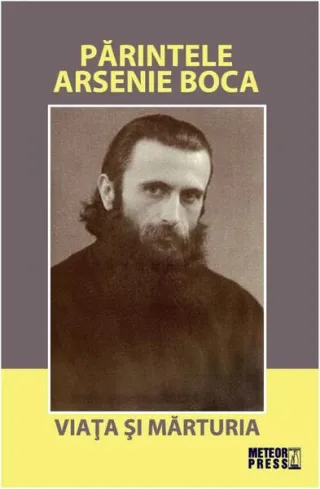 Părintele Arsenie Boca. Viața și mărturia