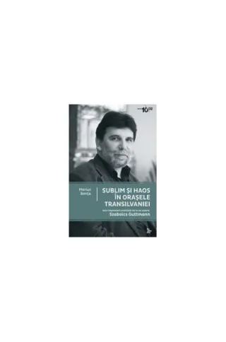 Sublim şi haos în oraşele Transilvaniei. Zece răspunsuri esenţiale de la un expert