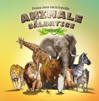 Prima mea enciclopedie | Animale sălbatice