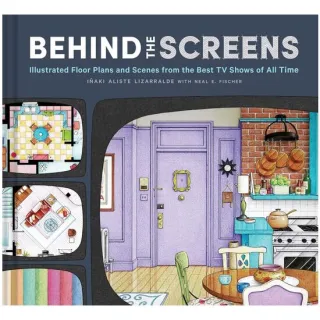 Behind the Screens Illustrated Floor Plans and Scenes from the Best TV Shows of All Time