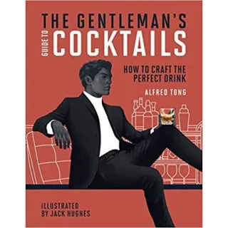 The Gentleman's Guide to Cocktails: How to craft the perfect drink