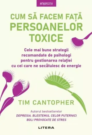 Cum să facem față persoanelor toxice