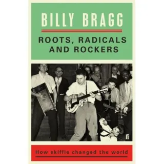 Roots, Radicals and Rockers: How Skiffle Changed the World