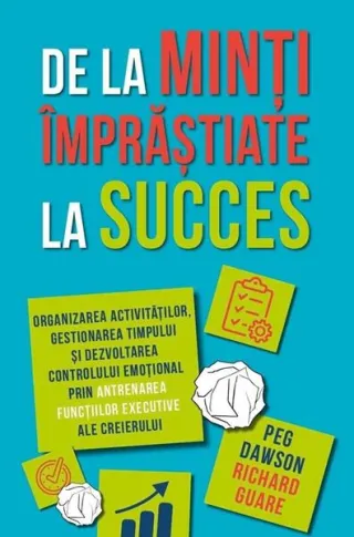 De la minți împrăștiate la succes