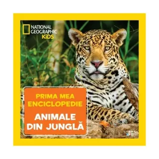 Animale din junglă. Prima mea enciclopedie. National Geographic