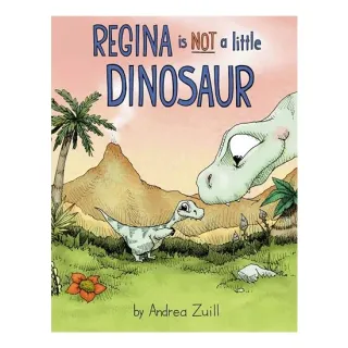 Regina Is NOT a Little Dinosaur