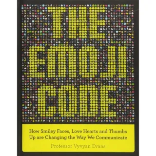 The Emoji Code: How Smiley Faces, Love Hearts and Thumbs Up are Changing the Way We Communicate