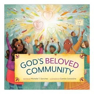 Gods Beloved Community, Michelle T. Sanchez, Camila Carrossine