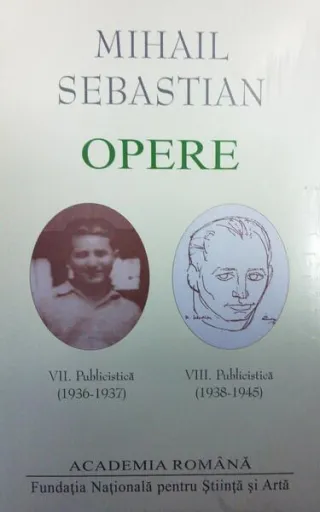 Mihail Sebastian. Opere (Vol. VII+VIII) Publicistică (1936-1945)