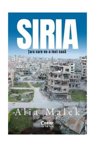 Siria. Țara care ne-a fost casă