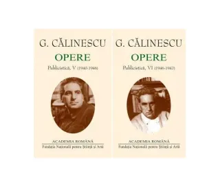 George Călinescu. Opere (Vol. V+VI) Publicistică (1940-1947)
