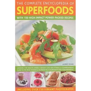 The Complete Encyclopedia of Superfoods