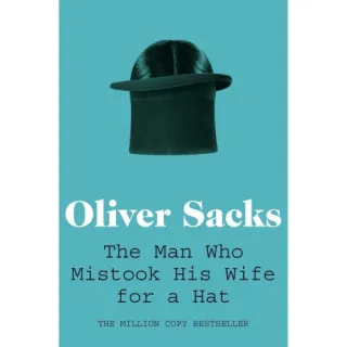 The Man Who Mistook His Wife for a Hat