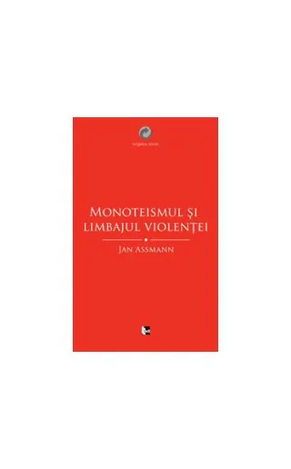 Monoteismul şi limbajul violenţei