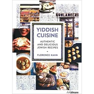 Yiddish Cuisine: Authentic and Delicious Jewish Recipes, Florence Kahn