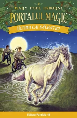 Portalul magic. Ultimii cai sălbatici (Vol. 31)
