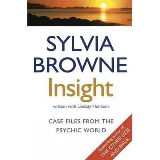Insight: Case files from the psychic world, Sylvia Browne