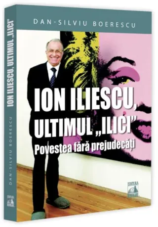 Ion Iliescu, ultimul „Ilici”