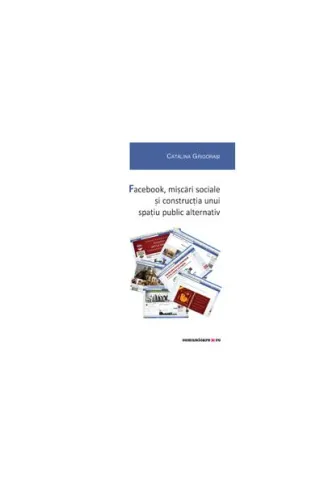 Facebook, mișcări sociale și construcția unui spațiu public alternativ