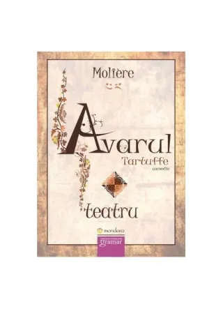 Avarul. Tartuffe