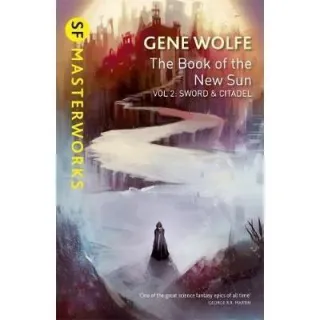 The Book of the New Sun: Vol. 2 - Sword and Citadel, GENE WOLFE