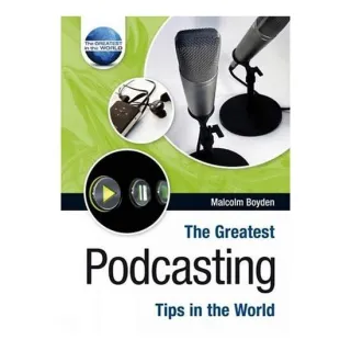 The Greatest Podcasting Tips in the World