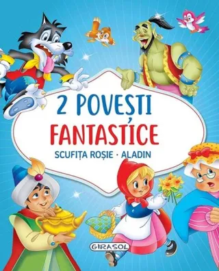 2 Povești fantastice. Scufița Roșie. Aladin