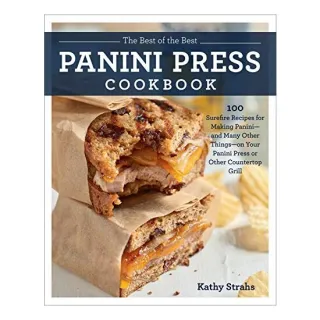 The Best of the Best Panini Press Cookbook, Kathy Strahs