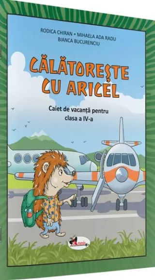 Călătorește cu Aricel. Caiet de vacanță pentru clasa a IV-a