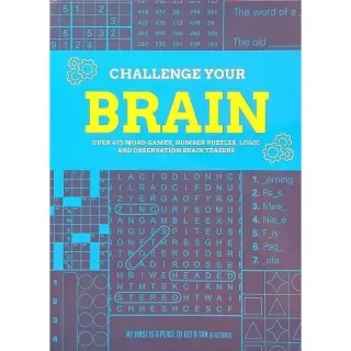 Challenge Your Brain Over 475 Word Games, Number Puzzles, Logic and Observation Brain Teasers